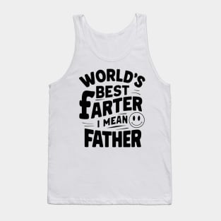 Worlds Best Farter I Mean Father Best Dad Tank Top